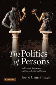 John Christman, John (Pennsylvania State University) Christman - Politics of Persons, Inbunden