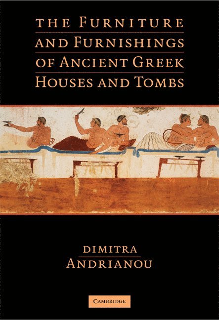 Dimitra Andrianou - The Furniture and Furnishings of Ancient Greek Houses and Tombs, Inbunden