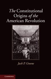 The Constitutional Origins of the American Revolution 1