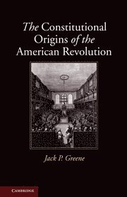 Constitutional Origins of the American Revolution