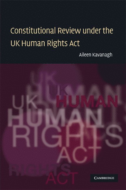 Aileen Kavanagh, Aileen (University of Leicester) Kavanagh - Constitutional Review under the UK Human Rights Act, Inbunden