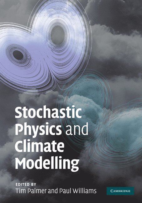 Tim Palmer, Paul Williams, Tim (University of Oxford) Palmer, Paul (University of Reading) Williams, Timothy N. Palmer, Timothy N Palmer - Stochastic Physics and Climate Modelling, Inbunden