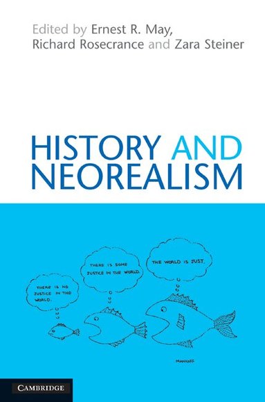 Ernest R. May, Richard Rosecrance, Zara Steiner - History and Neorealism, Inbunden