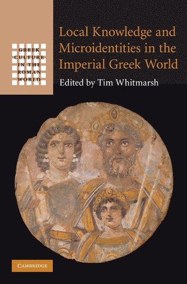 bokomslag Local Knowledge and Microidentities in the Imperial Greek World