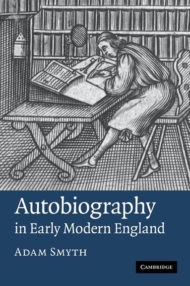 Adam Smyth - Autobiography in Early Modern England, Inbunden