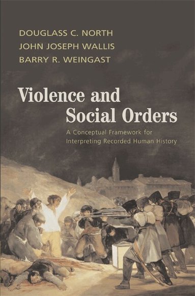 Douglass C. North, John Joseph Wallis, Barry R. Weingast - Violence and Social Orders, Inbunden