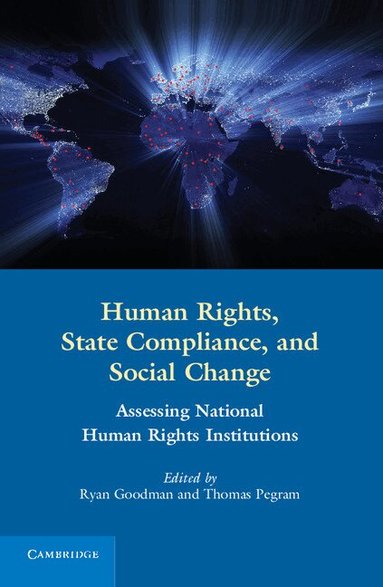 Ryan Goodman, Thomas Pegram - Human Rights, State Compliance, and Social Change, Inbunden
