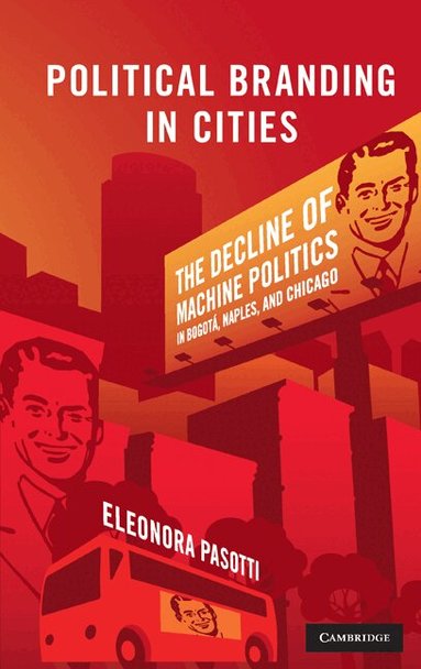 Eleonora Pasotti - Political Branding in Cities, Inbunden