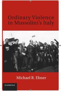 bokomslag Ordinary Violence in Mussolini's Italy
