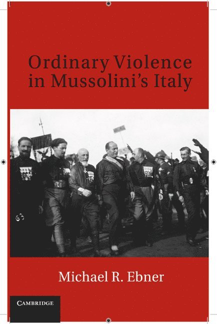 Ordinary Violence in Mussolini's Italy 1