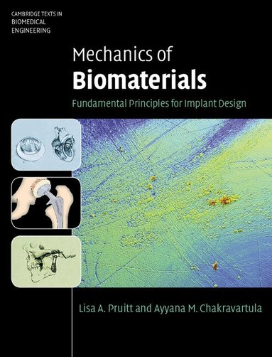 Lisa A. Pruitt, Ayyana M. Chakravartula - Mechanics of Biomaterials, Inbunden