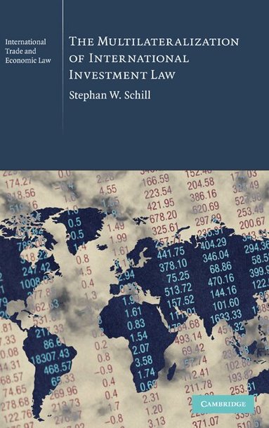 Stephan W. Schill - The Multilateralization of International Investment Law, Inbunden