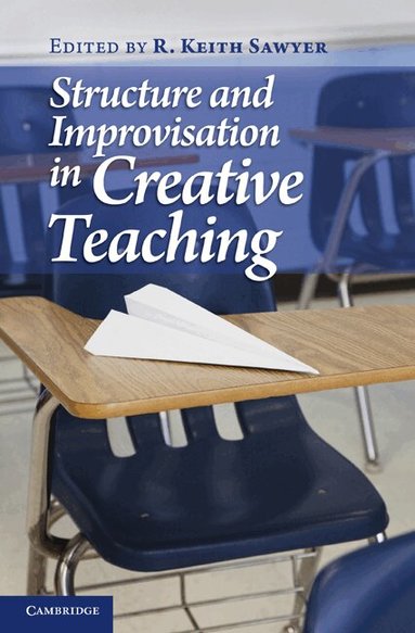 R. Keith Sawyer - Structure and Improvisation in Creative Teaching, Inbunden