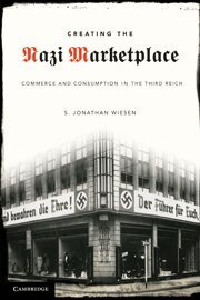 S. Jonathan Wiesen - Creating the Nazi Marketplace, Inbunden