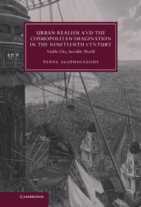 bokomslag Urban Realism and the Cosmopolitan Imagination in the Nineteenth Century: Visible City, Invisible World