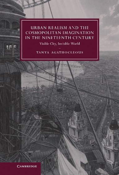 bokomslag Urban Realism and the Cosmopolitan Imagination in the Nineteenth Century: Visible City, Invisible World
