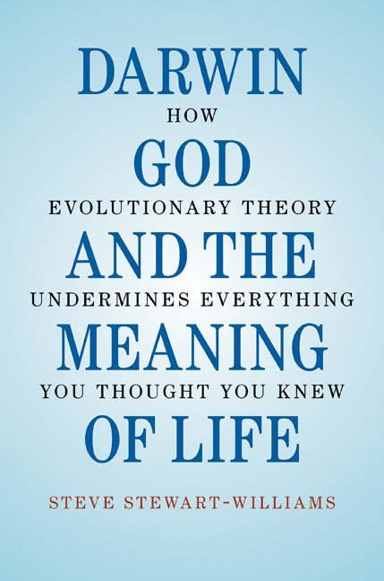 Darwin, God and the Meaning of Life 1