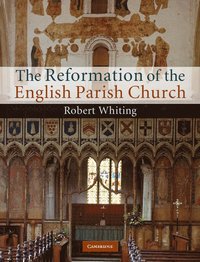 bokomslag The Reformation of the English Parish Church