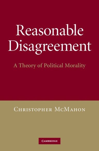 Christopher McMahon - Reasonable Disagreement, Inbunden