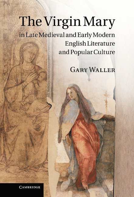 Virgin Mary in Late Medieval and Early Modern English Literature and Popular Culture 1