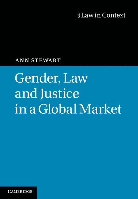 Ann Stewart, Ann (University of Warwick) Stewart - Gender, Law and Justice in a Global Market, Inbunden