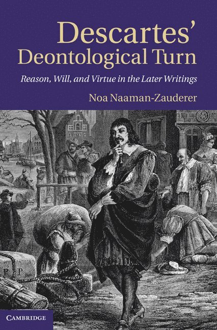 Noa Naaman-Zauderer, Noa (Tel-Aviv University) Naaman-Zauderer - Descartes' Deontological Turn, Inbunden