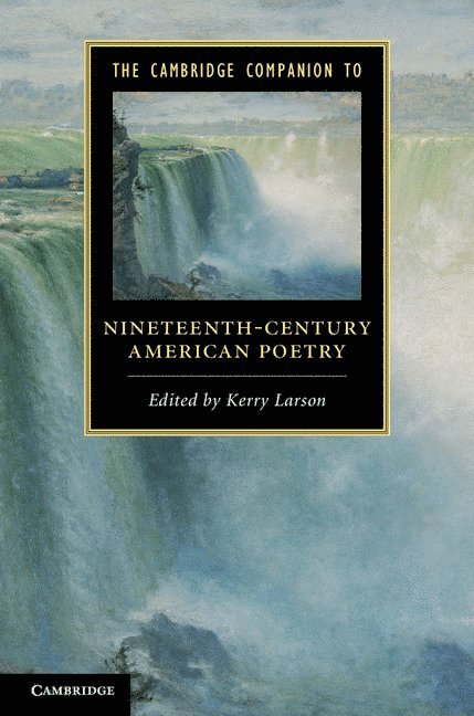 Ann Arbor) Larson, Kerry (University of Michigan, Kerry Larson - The Cambridge Companion to Nineteenth-Century American Poetry, Inbunden