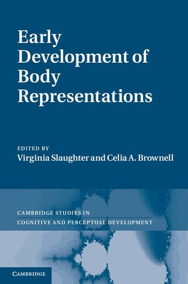 Virginia Slaughter, Celia A. Brownell - Early Development of Body Representations, Inbunden