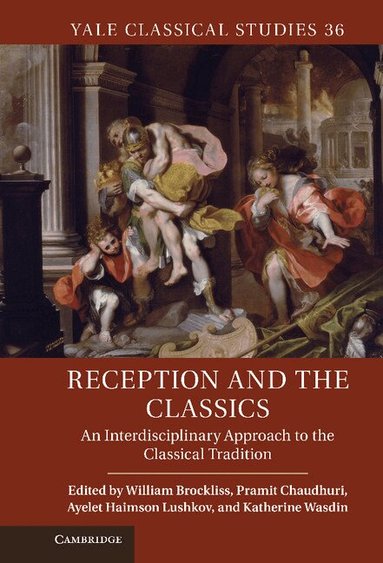 William Brockliss, Pramit Chaudhuri, Ayelet Haimson Lushkov, Katherine Wasdin - Reception and the Classics, Inbunden