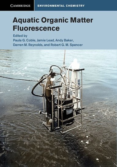 Paula G. Coble, Jamie Lead, Andy Baker, Darren M. Reynolds, Robert G. M. Spencer - Aquatic Organic Matter Fluorescence, Inbunden