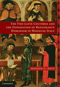 bokomslag The Two Latin Cultures and the Foundation of Renaissance Humanism in Medieval Italy