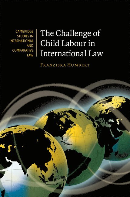 Geneva) Humbert, Franziska (WTO Appellate Body, Franziska Humbert - The Challenge of Child Labour in International Law, Inbunden