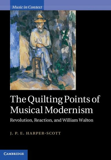J. P. E. Harper-Scott - The Quilting Points of Musical Modernism, Inbunden