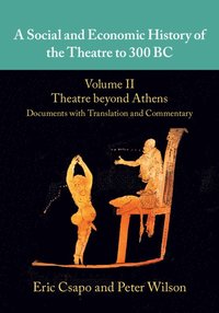 bokomslag A Social and Economic History of the Theatre to 300 BC