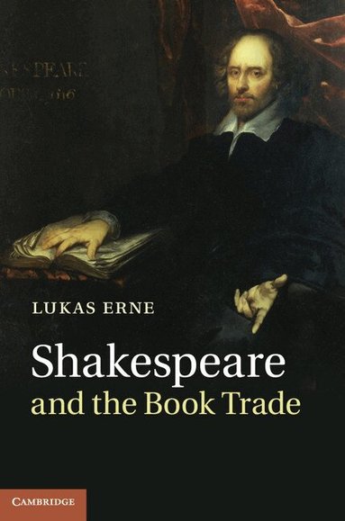 Lukas Erne - Shakespeare and the Book Trade, Inbunden