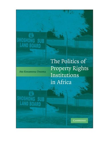 bokomslag The Politics of Property Rights Institutions in Africa