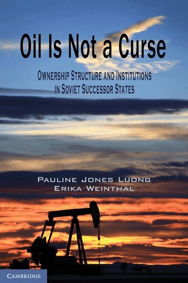 Pauline Jones Luong, Erika Weinthal - Oil Is Not a Curse, Inbunden