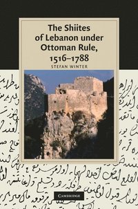 bokomslag The Shiites of Lebanon under Ottoman Rule, 1516-1788