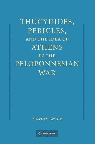 bokomslag Thucydides, Pericles, and the Idea of Athens in the Peloponnesian War