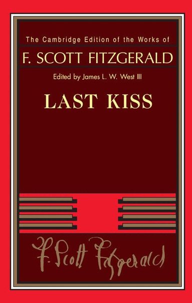 F. Scott Fitzgerald, James L. W. West, III - Last Kiss, Inbunden