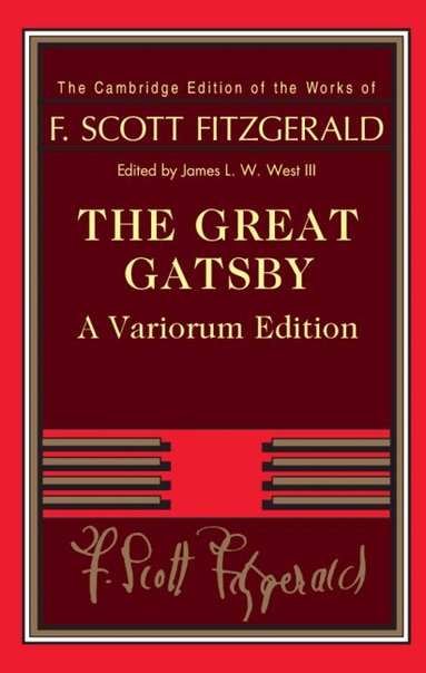 F. Scott Fitzgerald, James L. W. West III - The Great Gatsby - Variorum Edition, Inbunden