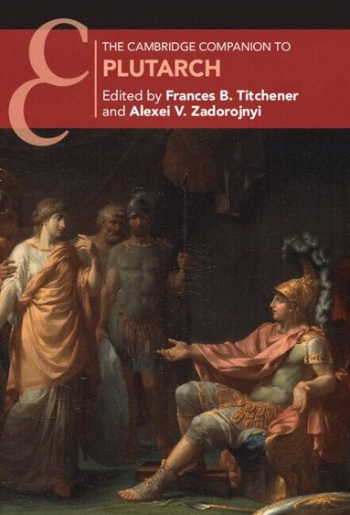 Frances B. Titchener, Alexei V. Zadorojnyi - The Cambridge Companion to Plutarch, Inbunden