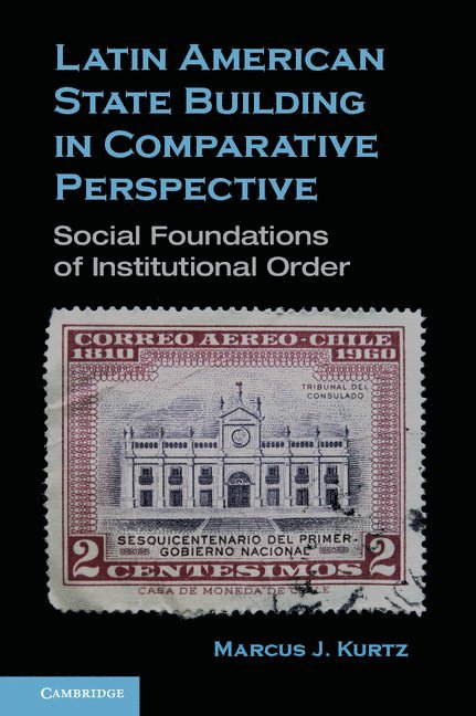 Latin American State Building in Comparative Perspective 1