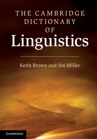 Keith Brown, Jim Miller - The Cambridge Dictionary of Linguistics, Inbunden