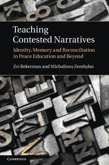 Zvi (Hebrew University of Jerusalem) Bekerman, Michalinos Zembylas, Zvi Bekerman - Teaching Contested Narratives, Inbunden