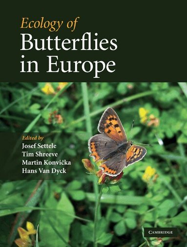 Josef Settele, Tim Shreeve, Martin Konvička, Hans Van Dyck - Ecology of Butterflies in Europe, Inbunden