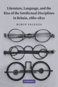 bokomslag Literature, Language, and the Rise of the Intellectual Disciplines in Britain, 1680-1820