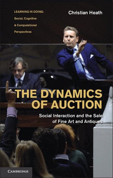 Christian Heath - The Dynamics of Auction, Inbunden