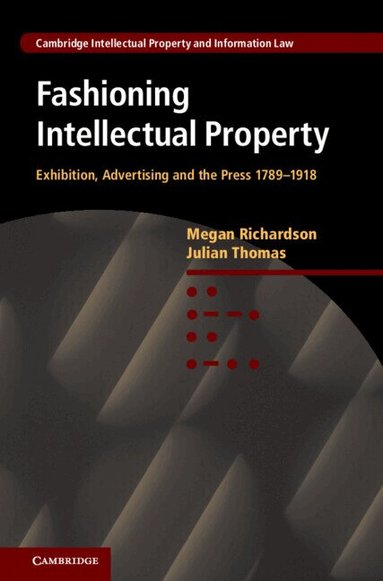 Megan Richardson, Julian Thomas - Fashioning Intellectual Property, Inbunden