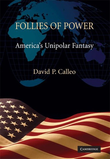 David P. Calleo - Follies of Power, Inbunden